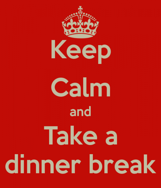 keep-calm-and-take-a-dinner-break-1.png.2bd9390208e041eae26d6dd935db19c6.png