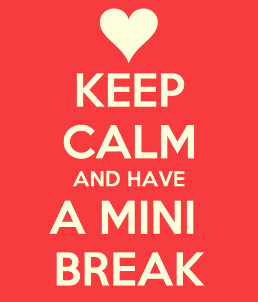 keep-calm-and-have-a-mini-break.png.2669123aa3938d0279eef91def038d1a.png